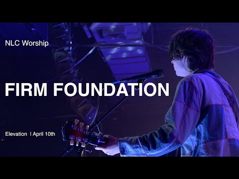 Firm Foundation + Build My Life - NLC Worship | Elevation Service