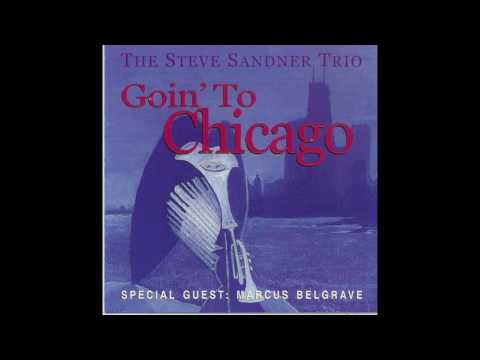 "Goin' To Chicago" Steve Sandner Trio with special guest Marcus Belgrave - 1997