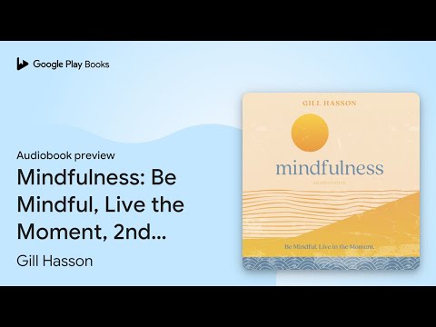 Mindfulness: Be Mindful, Live the Moment, 2nd… by Gill Hasson · Audiobook preview