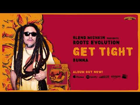 Blend Mishkin x Roots Evolution & Bunna - Get tight