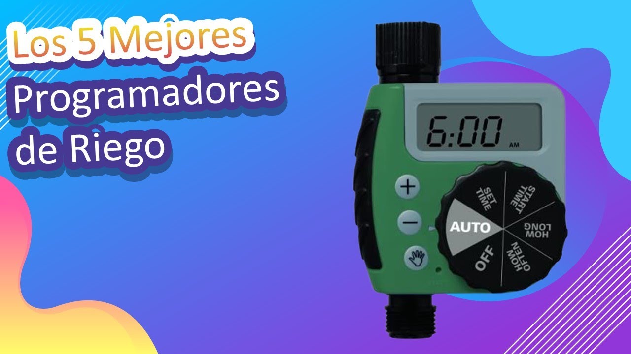 Los 5 Mejores Programadores de Riego 2023