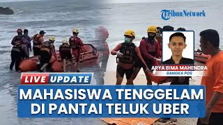 Kronologi Mencekam Mahasiswa Tenggelam di Pantai Teluk Uber Babel, Tim SAR Kerahkan Personel