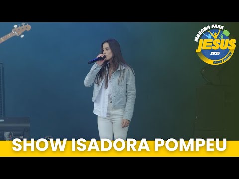 SHOW ISADORA POMPEU | MARCHA PARA JESUS 2025