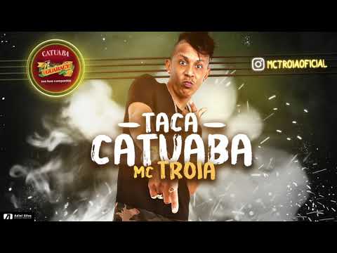 MC TROIA - TACA CATUABA - ÁUDIO OFICIAL 2017
