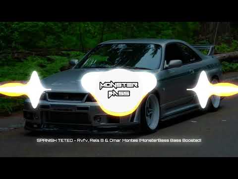 SPANISH TETEO - RVFV, Rels B, Omar Montes [MonsterBass Bass Boosted]