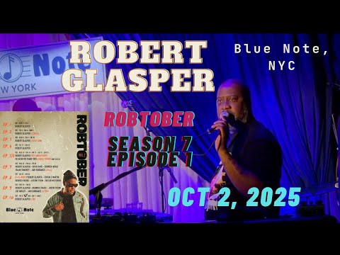 Robert Glasper LIVE @ Blue Note, NYC; Oct 2, 2025; Robtober Season 7, Episode 1, Night 2