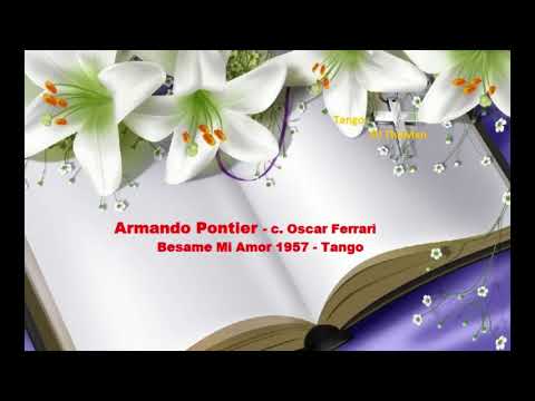 Tango DJ TheMan - Armando Pontier - c. Oscar Ferrari - Besame Mi Amor 1957 - Tango
