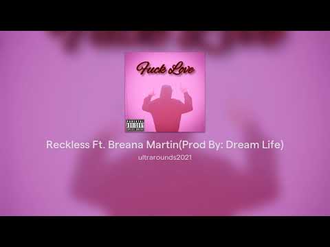 Reckless Ft. Breana Martin(Prod By: Dream Life)