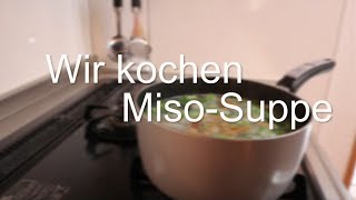 Japanisch Kochen #02: Miso-Suppe