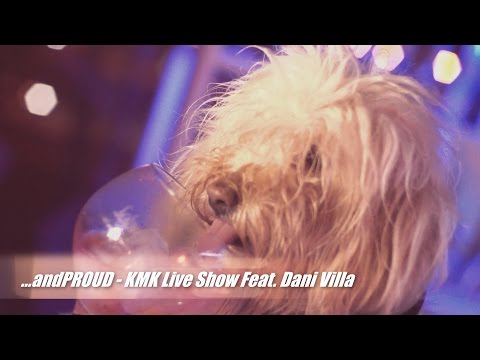 andPROUD KMK Live Show & Dani Villa (official video)