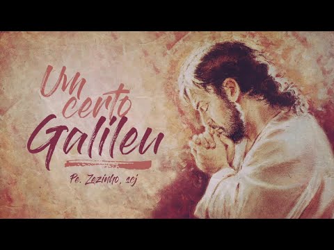 Padre Zezinho, scj - Um certo Galileu (Versão Ampliada - Lyric Video)