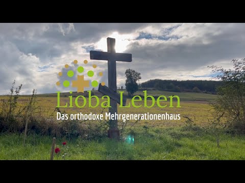 Das orthodoxe Mehrgenerationenhaus Lioba Leben