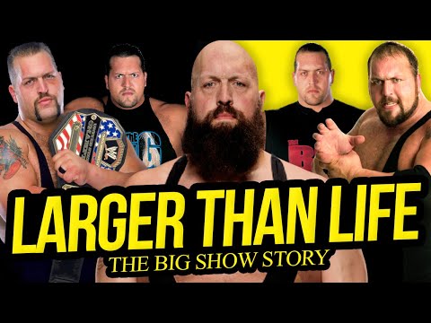 LARGER THAN LIFE | The Big Show Story (Full Career Documentary)
