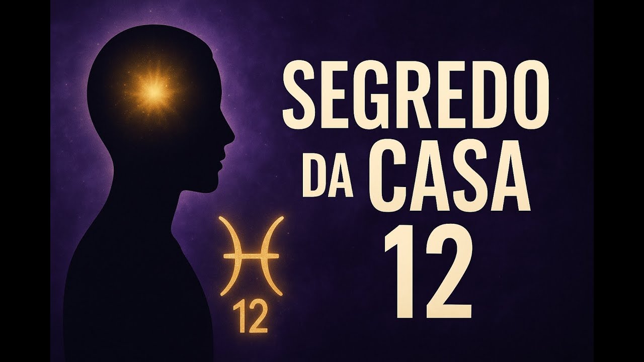 Casa 12 no MAPA ASTRAL: O que eu Fui?