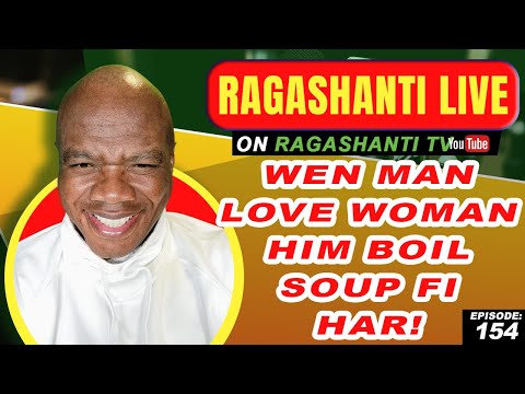 WEN MAN LOVE WOMAN HIM BOIL SOUP FI HAR! - RAGASHANTI LIVE - EP. 154 - OCT. 19, 2022 - BRIDGE 99FM