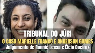 🔴 Tribunal do Júri: Caso Marielle Franco: Julgamento de Ronnie Lessa e Élcio Queiroz (PARTE 01)