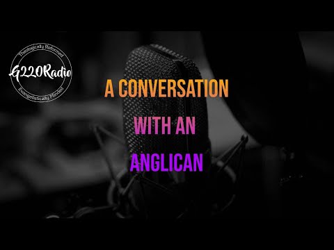A Conversation with an Anglican // Ep# 497