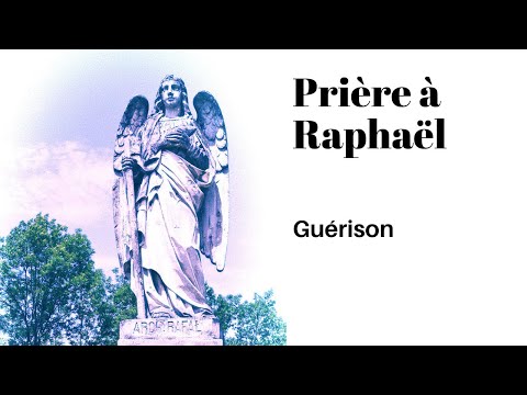 Prière Archange Saint Raphaël guérison