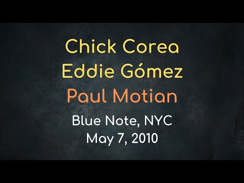 Chick Corea/Eddie Gómez/Paul Motian – Blue Note, NYC, May 7, 2010