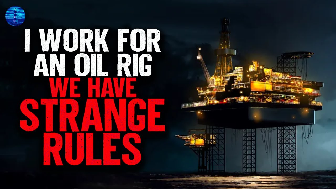 I work for an Oil Rig. We have STRANGE RULES.