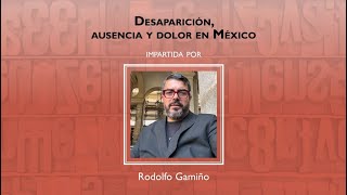 Charla: Desaparición, ausencia y dolor en México
