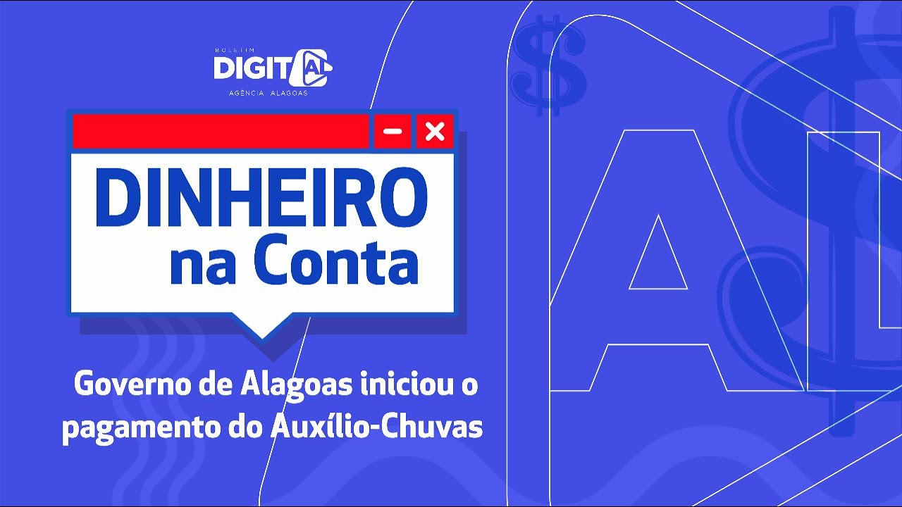 Governo de Alagas iniciou o pagamento do Auxílio-Chuvas