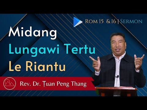 Midang Lungawi Tertu Le Riantu - Rev. Dr. Ṭuan Peng Thang
