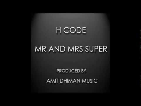 H Code - Mr & Mrs Super (Produced By Amit Dhiman)