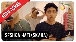 Aron Ashab - Sesuka Hati (SKAHA) | Official Video Clip