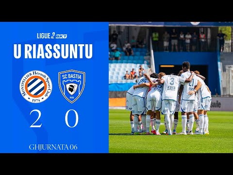 Montpellier HSC 2-0 SC Bastia : U Riassuntu
