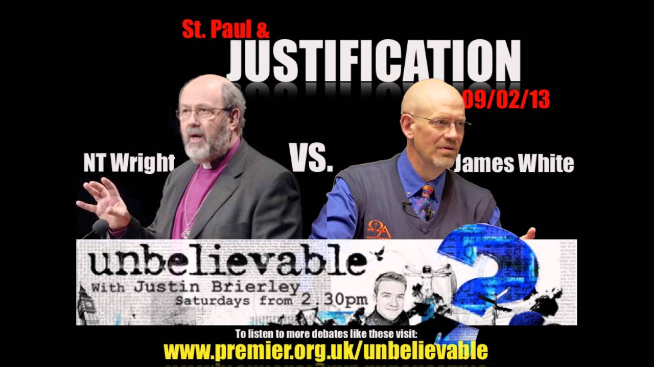 NT Wright vs. James White - St. Paul & Justification - Unbelievable?