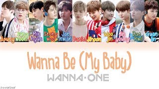Wanna One (워너원) - Wanna Be (My Baby) [HAN|ROM|ENG Color Coded Lyrics]