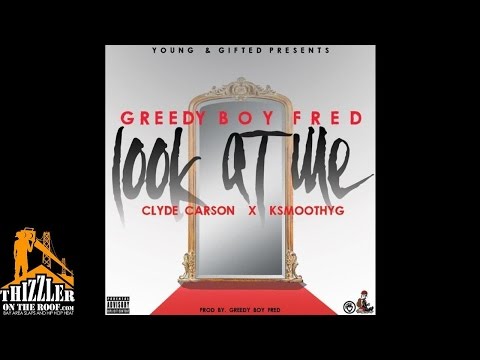 Greedy Boy Fred ft. Clyde Carson, KSmoothYG - Look At Me [Thizzler.com]