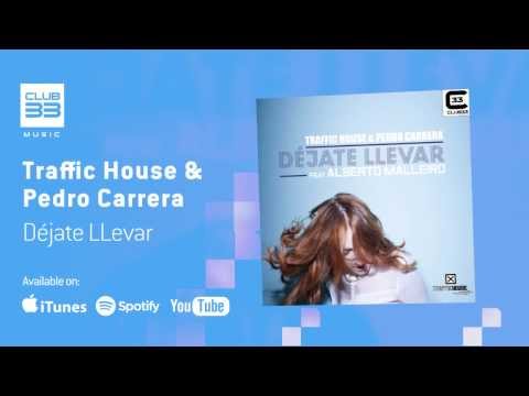 Traffic House & Pedro Carrera feat.  Alberto Malleiro - Dejate LLevar (Official Audio)
