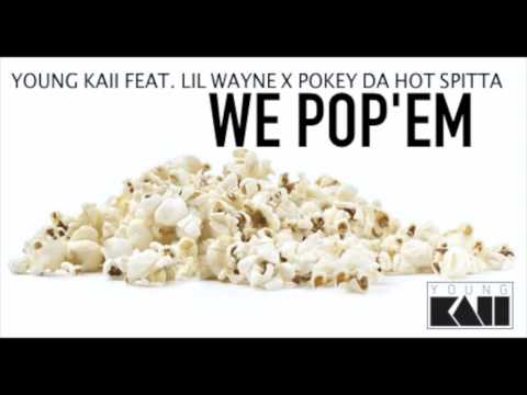 Young Kaii - WE POP'EM Feat. Lil Wayne x Pokey Da Hot Spitta (OFFICIAL AUDIO)