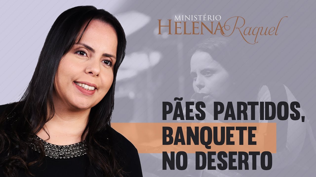 Pastora Helena Raquel - Pães Partidos, banquete no deserto | ADAlpha