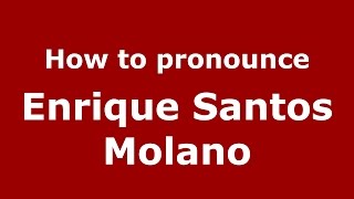How to pronounce Enrique Santos Molano