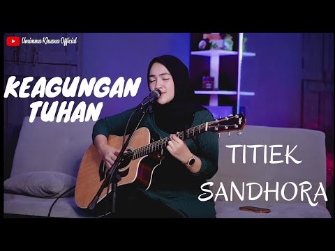 KEAGUNGAN TUHAN - TITIEK SANDHORA | COVER BY UMIMMA KHUSNA