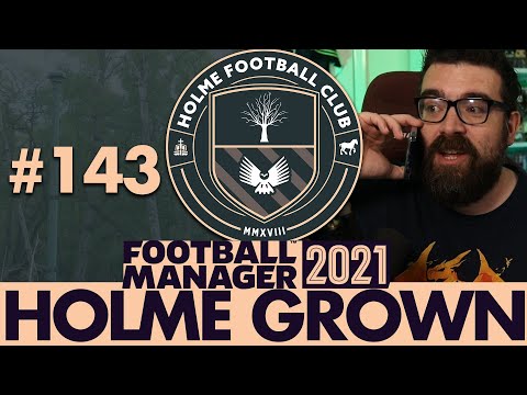 I STILL BELIEVE | Part 143 | HOLME FC FM21 | Football Manager 2021