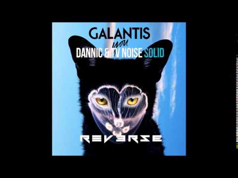 Galantis Vs. Dannic & Tv Noise - Solid You ( Reverse Edit)