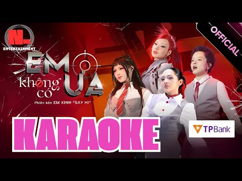 [KARAOKE] EM KHÔNG CÓ ƯA - Tiên Tiên, Bảo Anh, Saabirose, Ánh Sáng AZA | EXSH