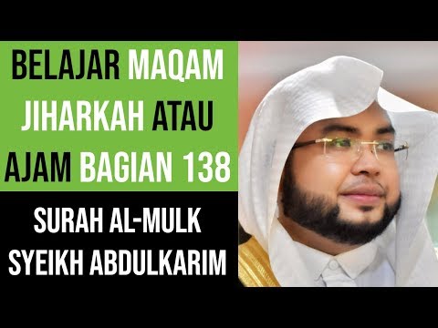 Maqam Jiharkah / Ajam 138 - Surah Al Mulk - Syeikh Abdulkarim Almakki