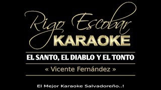 VICENTE FERNANDEZ - EL SANTO EL DIABLO Y EL TONTO (KARAOKE)