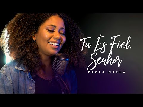 Tu és Fiel, Senhor - Paola Carla | Harpa Cristã