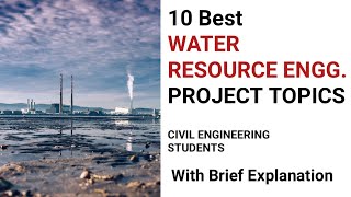Final year projects topics on WATER RESOURCE ENGINEERING  | CIVIL ENGINEERING |