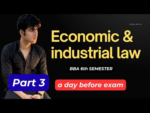 Economic and Industrial Law for BBA 6th Semester Revision Video