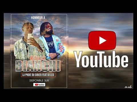 HONNEUR À MUBARACK BIANCHI LA PROIE DU GIBIER FEAT DJ LEO