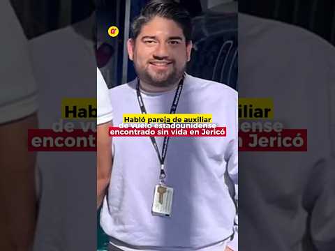 Habló pareja de auxiliar  de vuelo estadounidense encontrado sin vida en Jericó