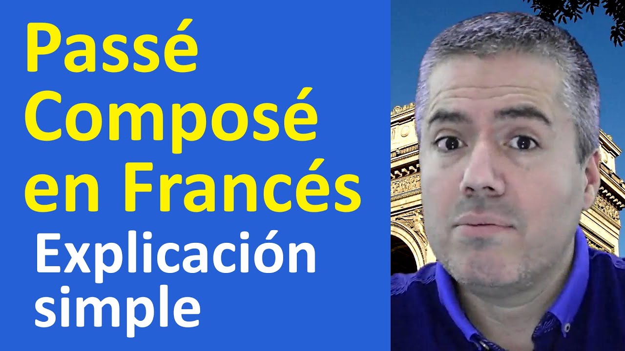 PASSÉ COMPOSÉ: PASADO COMPUESTO EN FRANCÉS/ Curso de Francés Básico / Clase de Francés 24