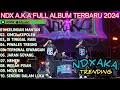NDX AKA FULL ALBUM TERBARU 2024 KELINGAN MANTAN TRENDING TIKTOK